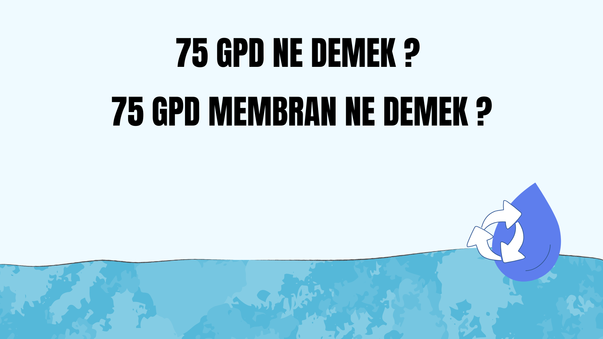 75 GPD Ne Demek ? 75 GPD Membran Ne Demek ? 