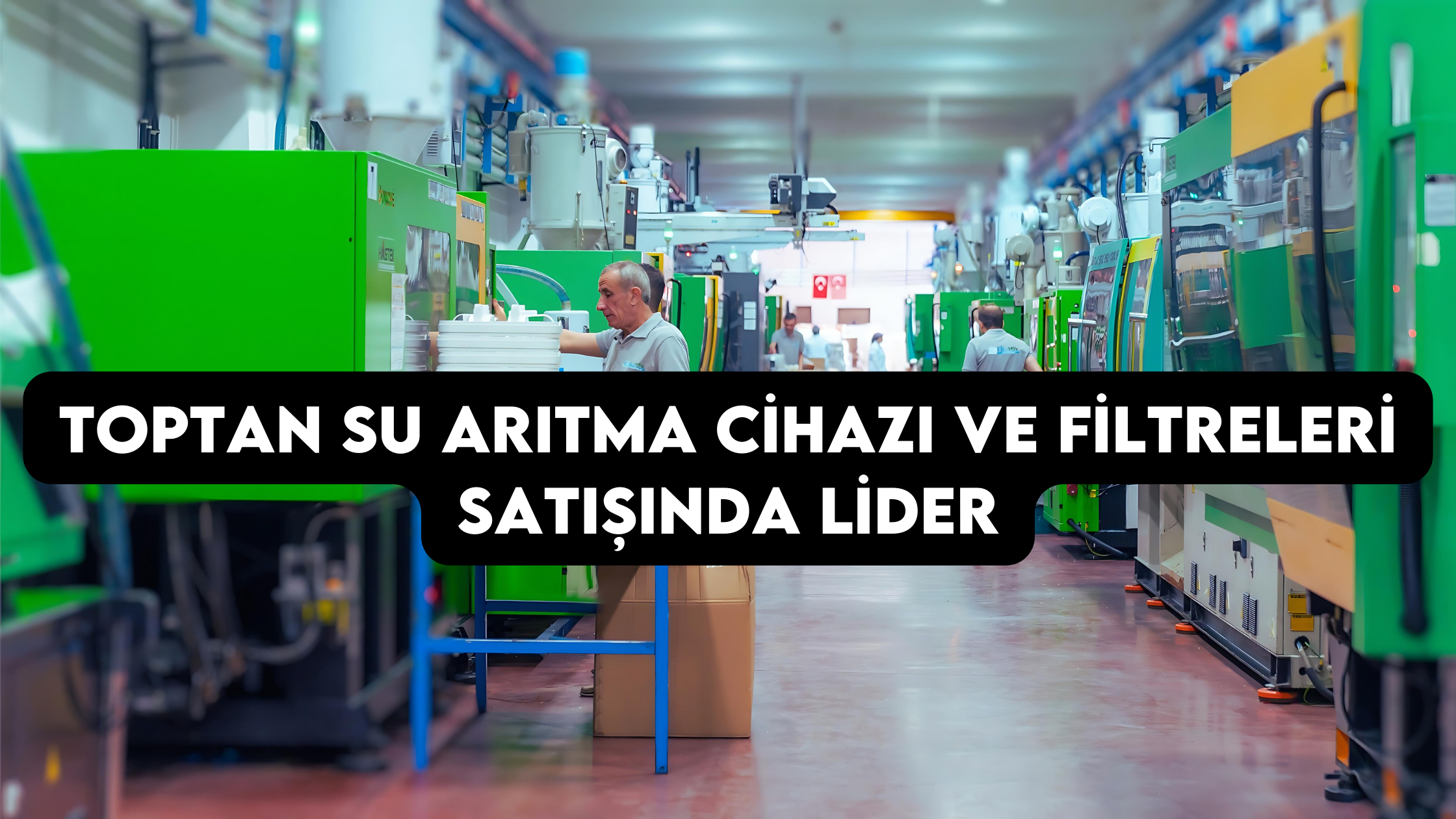 Toptan Su Arıtma Cihazı ve Filtreleri Satışında Lider